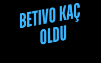 Betivo Kaç Oldu