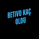 Betivo Kaç Oldu
