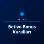 Betivo bonus kuralları ve promosyonları için detaylı rehber