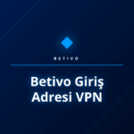 Betivo giriş adresi VPN ile güvenli bağlantı kurma rehberi.