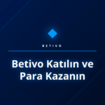Betivo katılın ve para kazanın platformunun kazanç fırsatları.