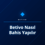 Betivo nasıl bahis yapılır sorusuna cevap veren detaylı rehber.