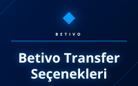 Betivo transfer seçenekleri ile güvenli para yatırma ve çekme